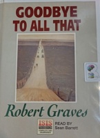 Goodbye to all That written by Robert Graves performed by Sean Barrett on Cassette (Unabridged)